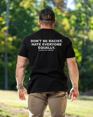 DON'T BE RACIST TEE (RGFT)
